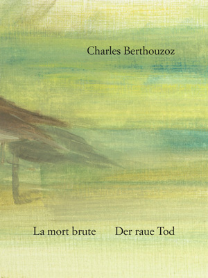CharlesBerthouzoz, La mort brute, Der raue Tod